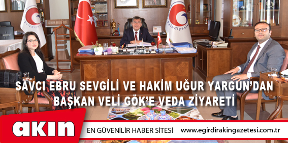 Savcı Ebru Sevgili Ve Hakim Uğur Yargun'dan Başkan Veli Gök’e Veda Ziyareti