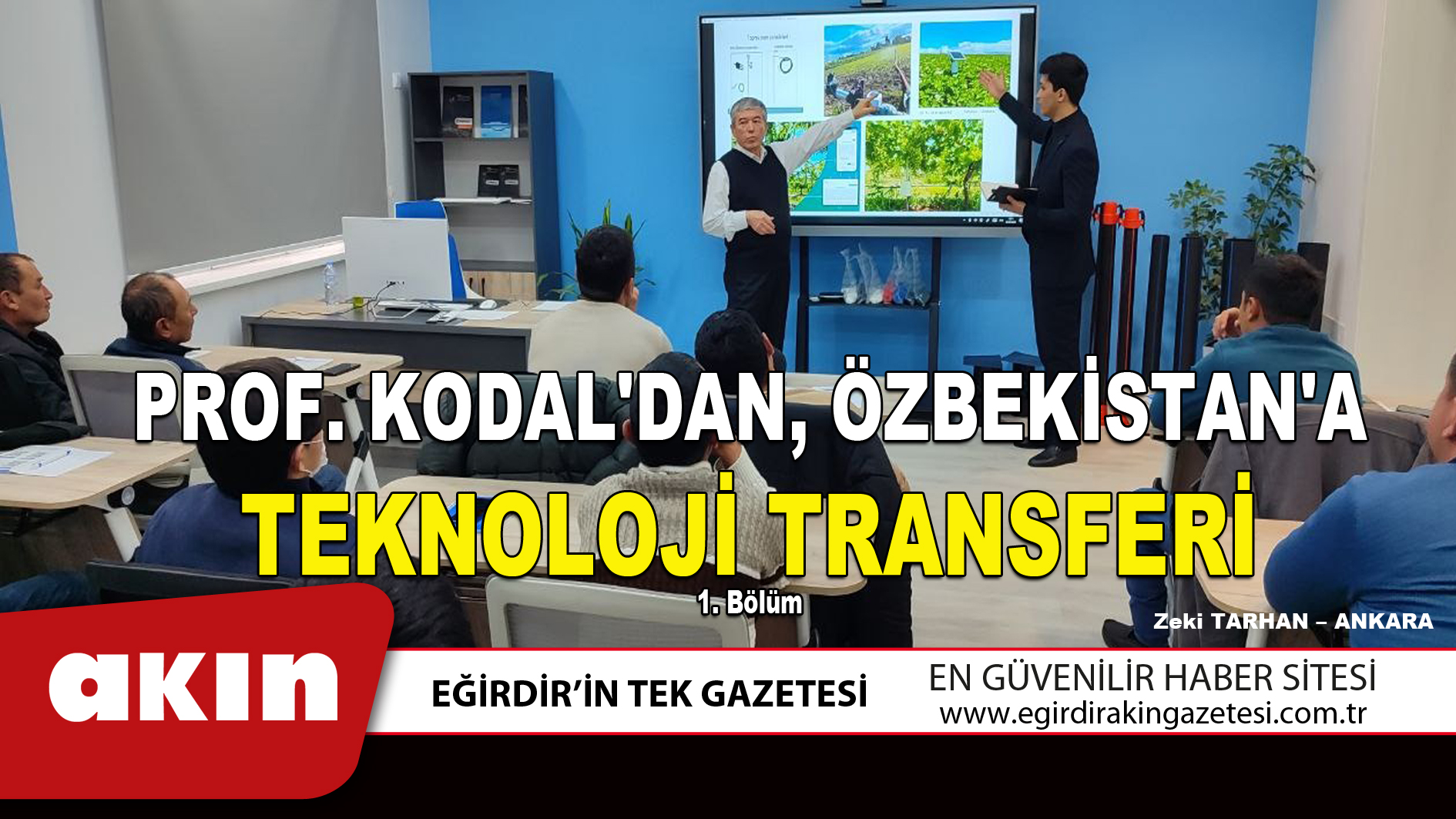 eğirdir haber,akın gazetesi,egirdir haberler,son dakika,PROF. KODAL'DAN ÖZBEKİSTAN'A,TEKNOLOJİ TRANSFERİ (1. Bölüm)