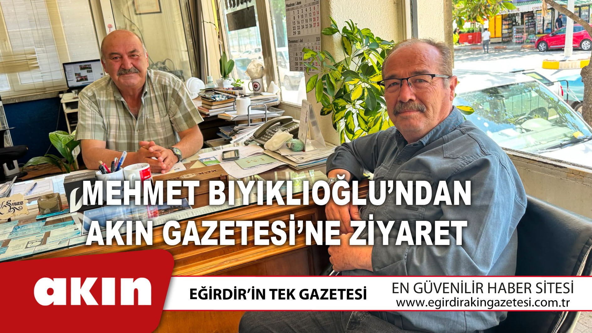 eğirdir haber,akın gazetesi,egirdir haberler,son dakika,Mehmet Bıyıklıoğlu’ndan Akın Gazetesi’ne Ziyaret