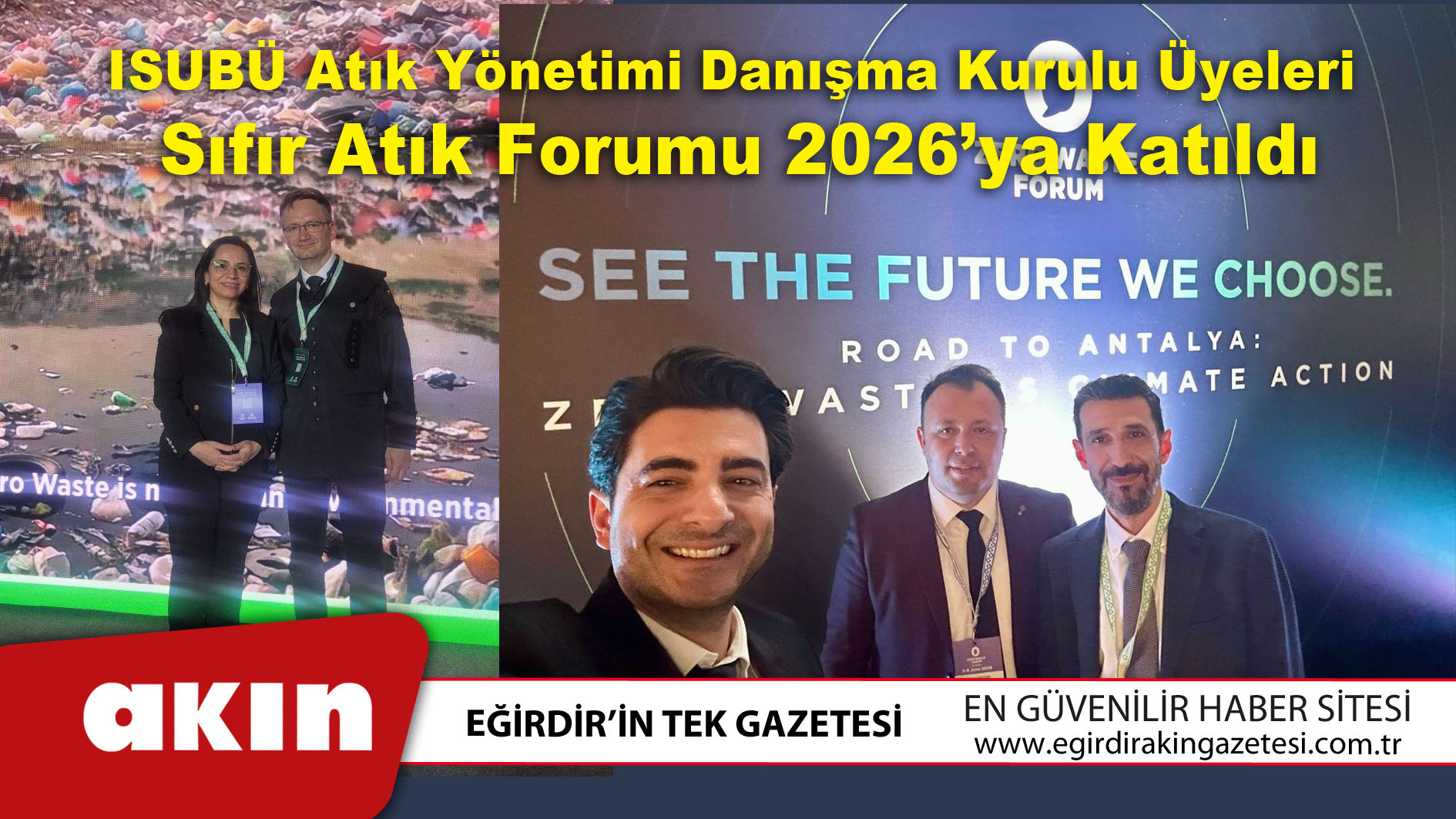 eğirdir haber,akın gazetesi,egirdir haberler,son dakika,ISUBÜ Atık Yönetimi Danışma Kurulu Üyeleri Sıfır Atık Forumu 2026’ya Katıldı