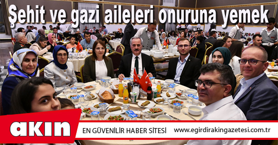 Şehit ve gazi aileleri onuruna yemek