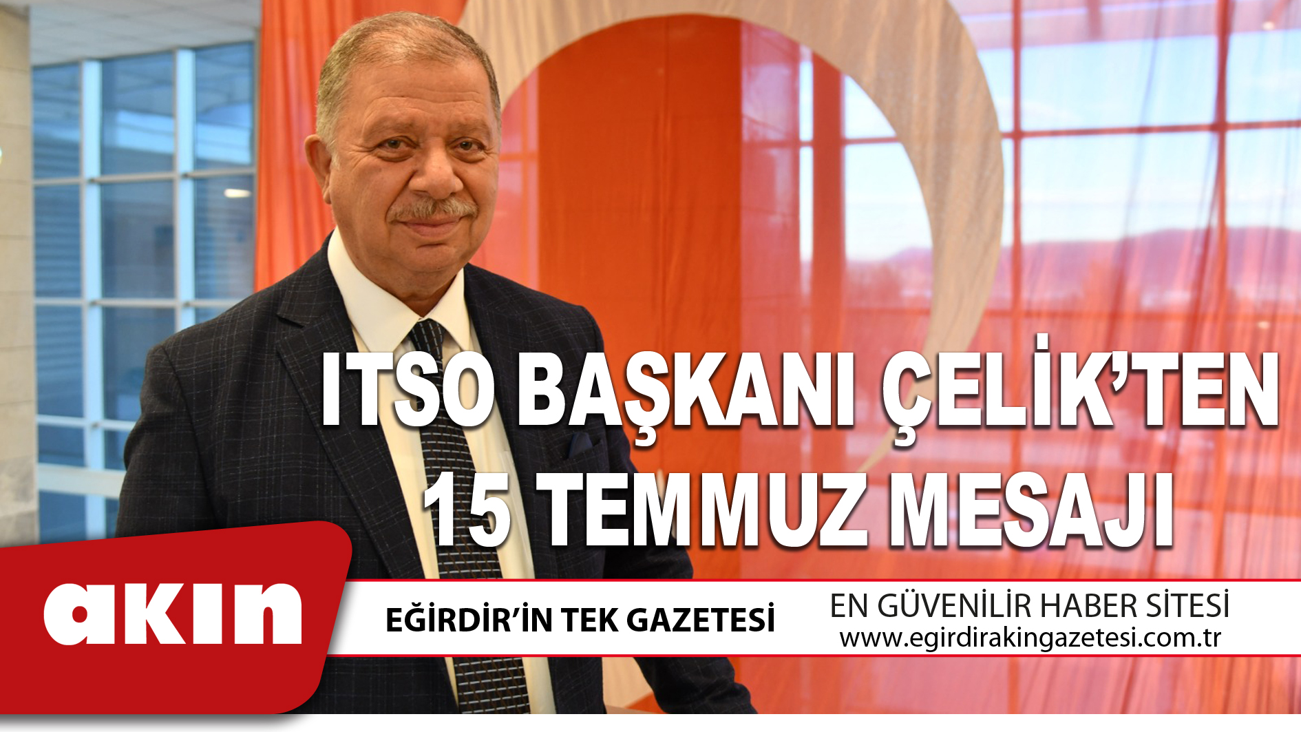 ITSO BAŞKANI ÇELİK’TEN 15 TEMMUZ MESAJI