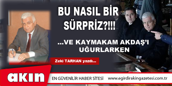 eğirdir haber,akın gazetesi,egirdir haberler,son dakika,Bu Nasıl Bir Sürpriz?!!!