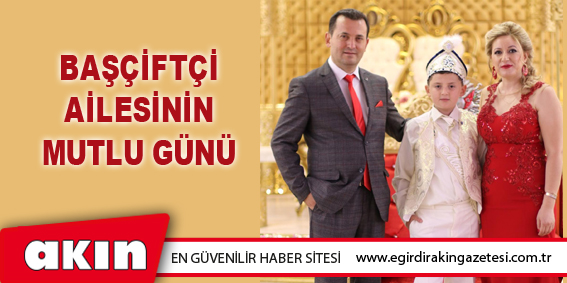 BAŞÇİFTÇİ AİLESİNİN MUTLU GÜNÜ
