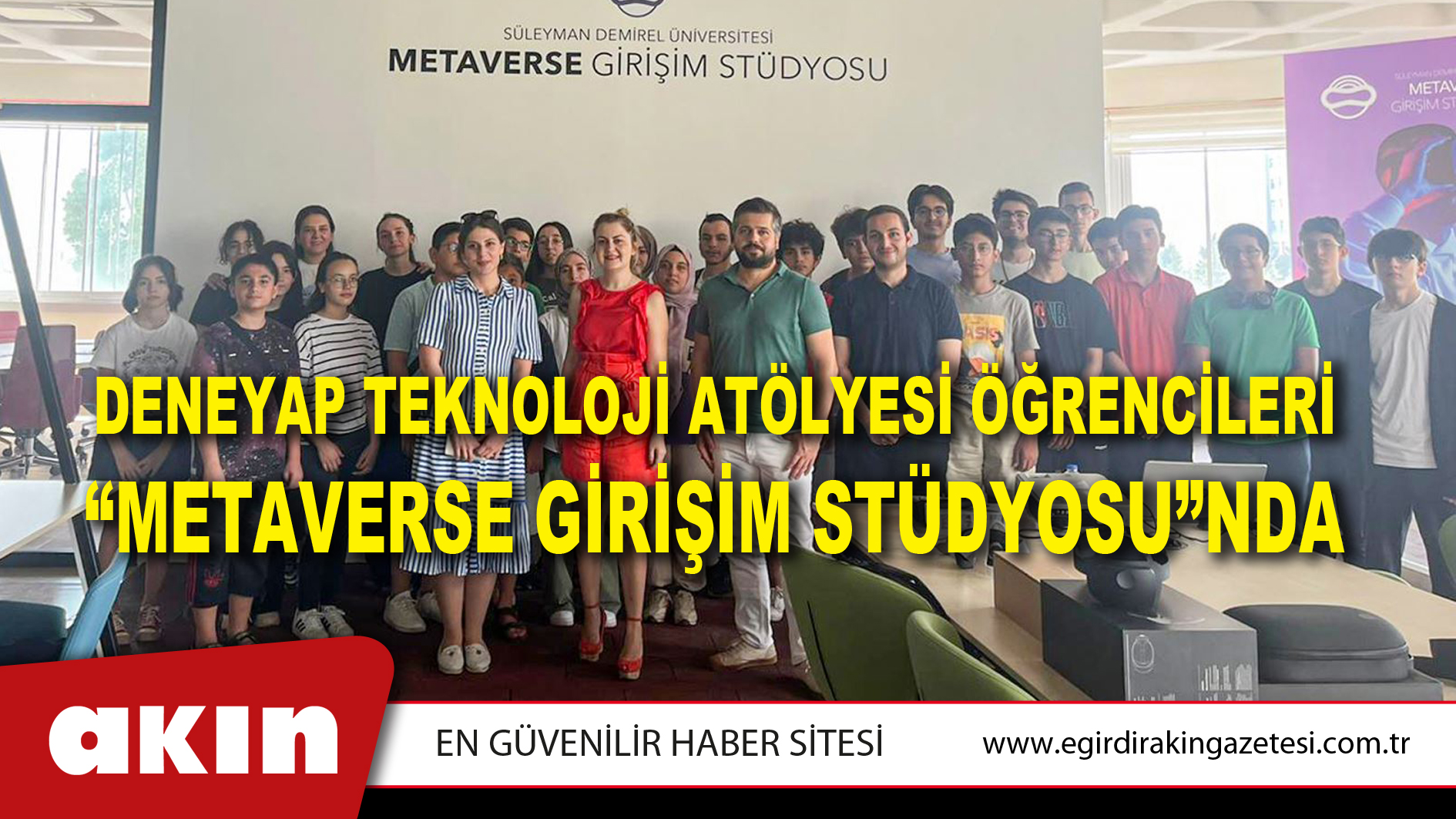 DENEYAP TEKNOLOJİ ATÖLYESİ ÖĞRENCİLERİ “METAVERSE GİRİŞİM STÜDYOSU”NDA