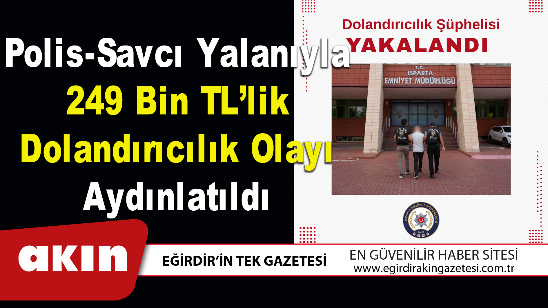 Polis-Savcı Yalanıyla 249 Bin TL’lik Dolandırıcılık Olayı Aydınlatıldı