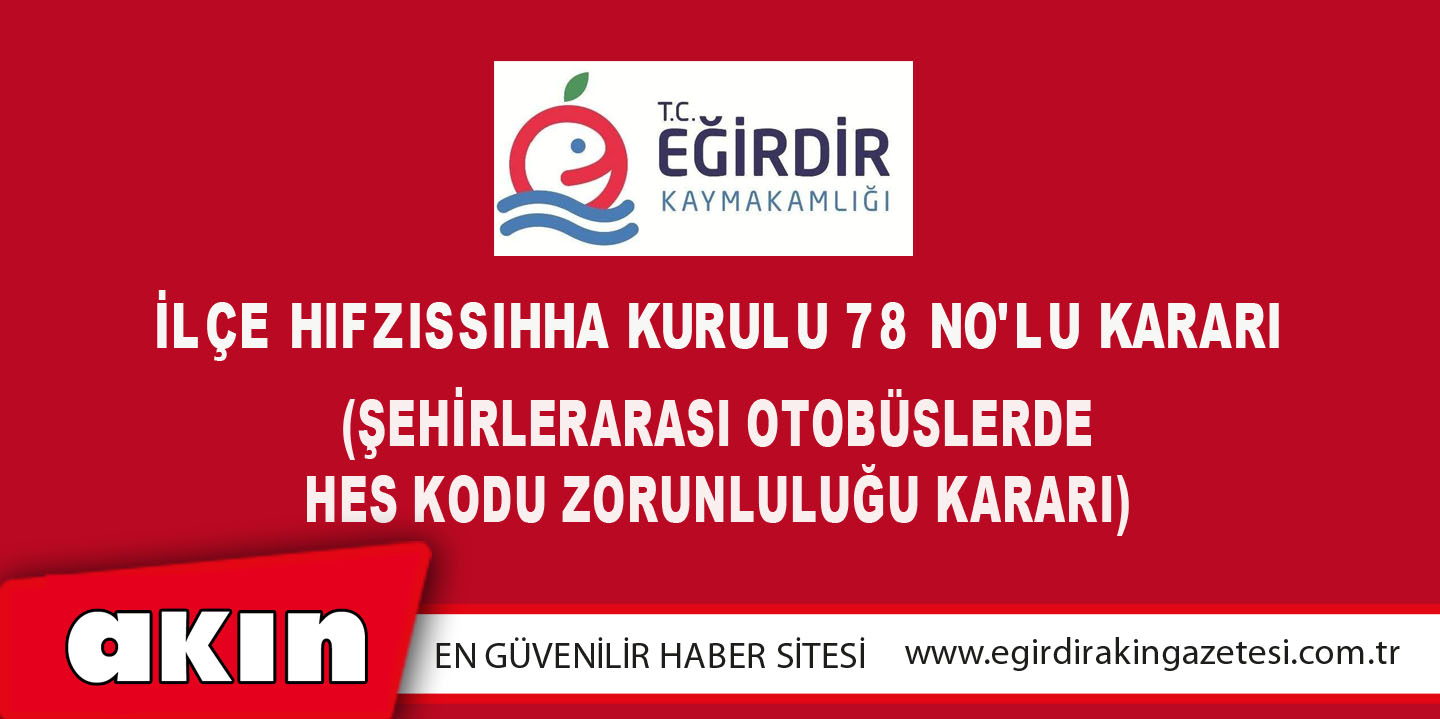 eğirdir haber,akın gazetesi,egirdir haberler,son dakika,İLÇE HIFZISSIHHA KURULU 78 NO'LU KARARI