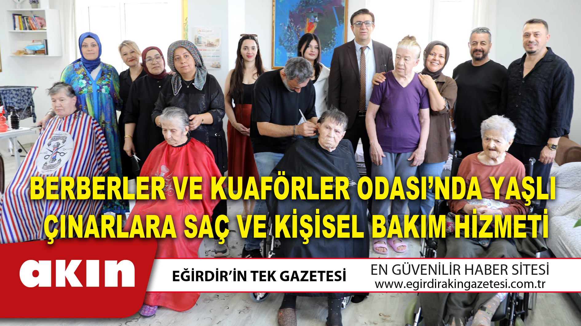 BERBERLER VE KUAFÖRLER ODASI’NDA YAŞLI ÇINARLARA SAÇ VE KİŞİSEL BAKIM HİZMETİ