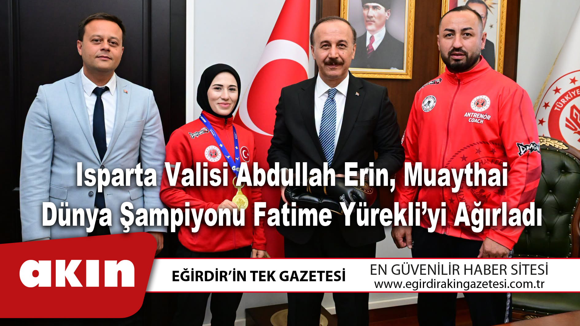 Isparta Valisi Abdullah Erin Muaythai Dünya Şampiyonu Fatime Yürekli’yi Ağırladı