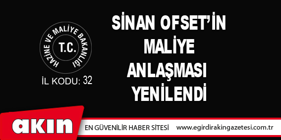Sinan Ofset’in Maliye Anlaşması Yenilendi