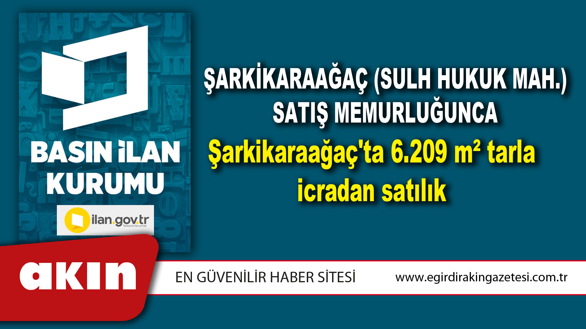 Şarkikaraağaç (Sulh Hukuk Mah.) Satış Memurluğunca Şarkikaraağaç'ta 6.209 m² tarla icradan satılık