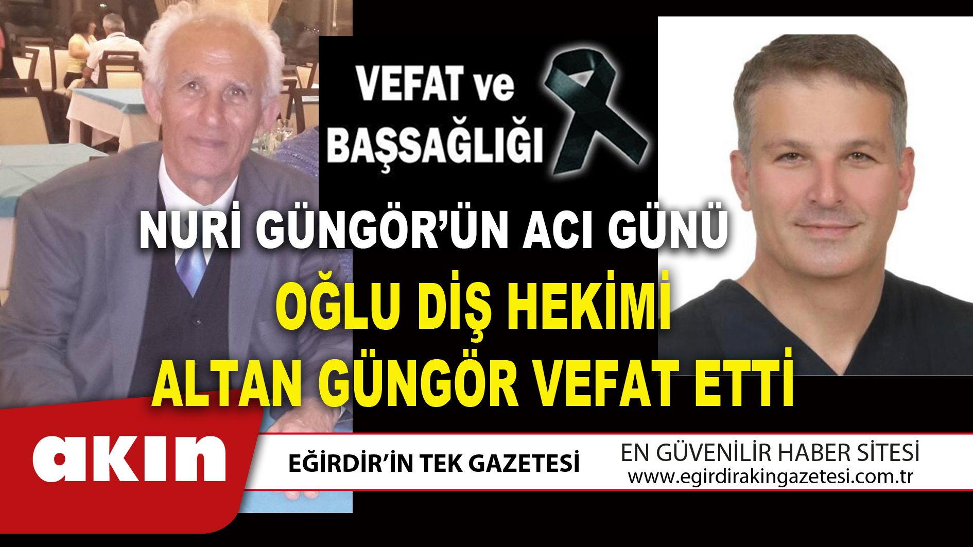 eğirdir haber,akın gazetesi,egirdir haberler,son dakika,NURİ GÜNGÖR’ÜN ACI GÜNÜ