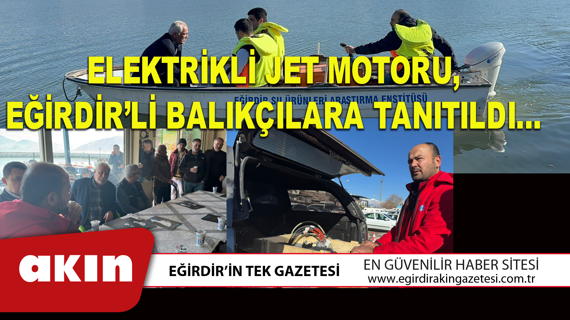 ELEKTRİKLİ JET MOTORU, EĞİRDİR’Lİ BALIKÇILARA TANITILDI…