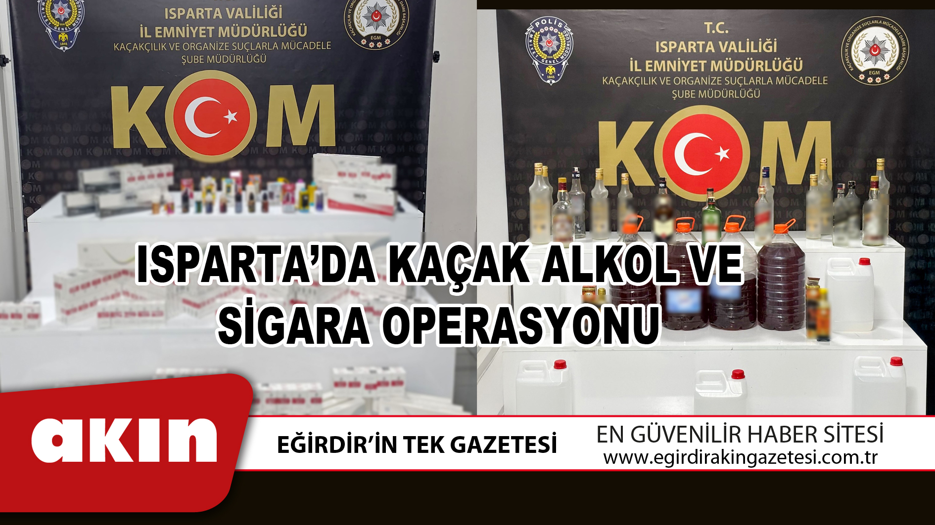ISPARTA’DA KAÇAK ALKOL VE SİGARA OPERASYONU
