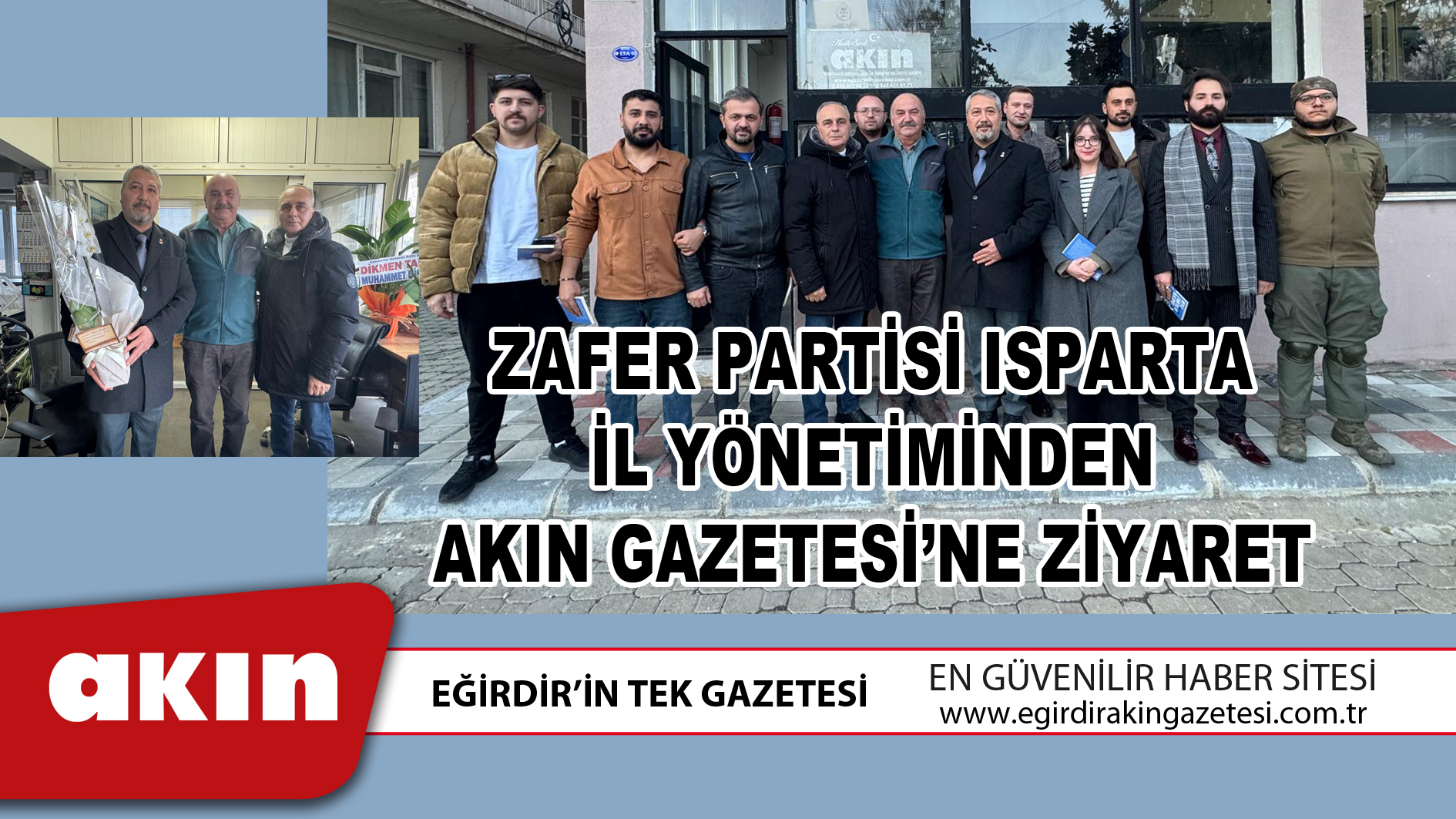 ZAFER PARTİSİ ISPARTA İL YÖNETİMİNDEN AKIN GAZETESİ’NE ZİYARET