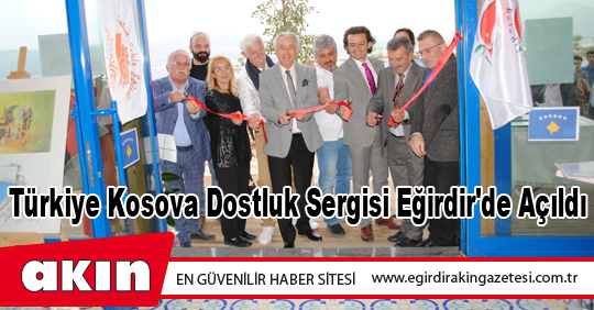 Türkiye Kosova Dostluk Sergisi Eğirdir'de Açıldı