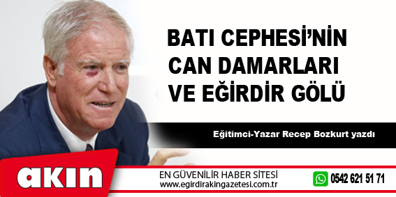 Batı Cephesi’nin Can Damarları Ve Eğirdir Gölü…