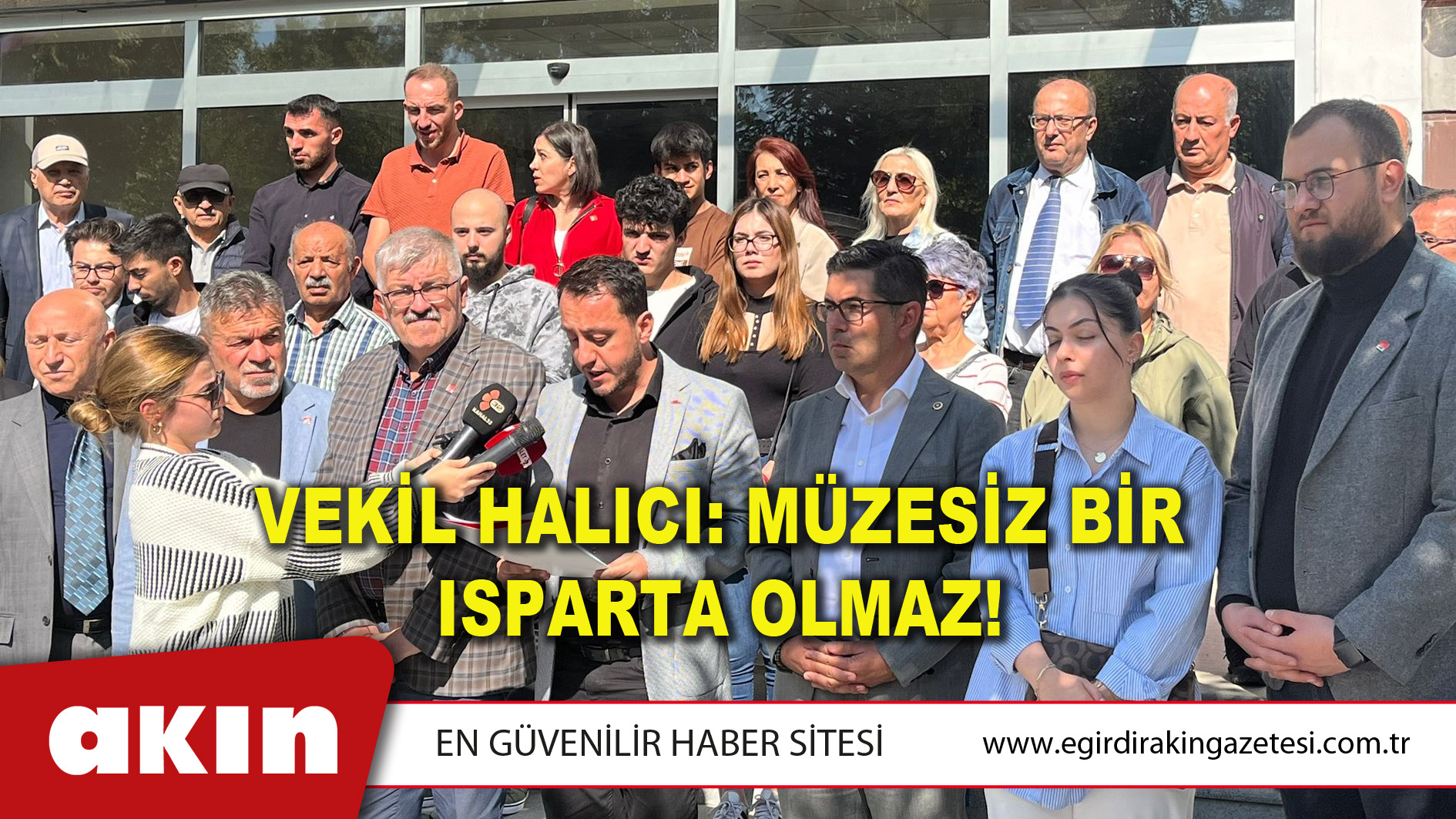 eğirdir haber,akın gazetesi,egirdir haberler,son dakika,VEKİL HALICI: MÜZESİZ BİR ISPARTA OLMAZ!