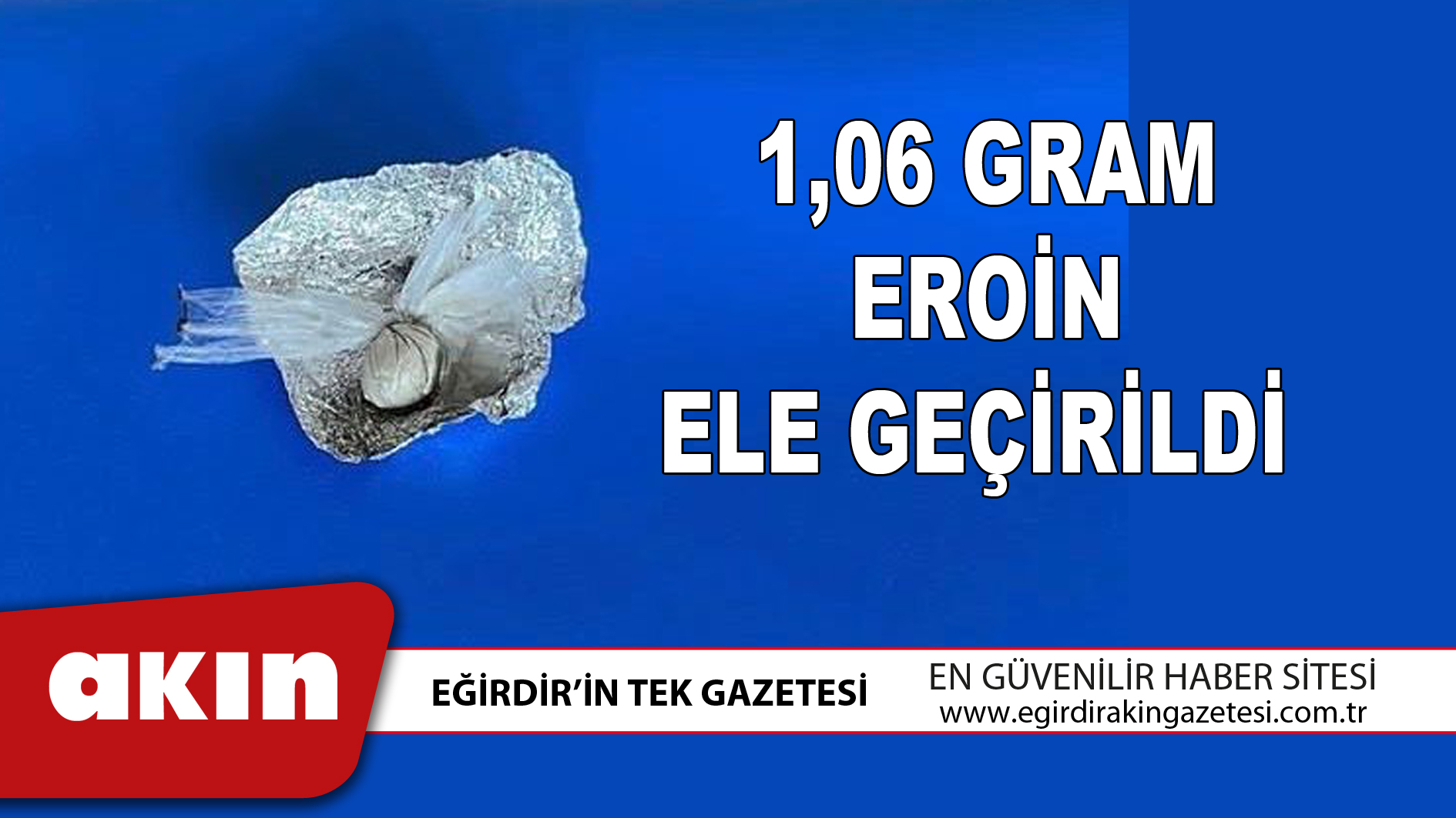 1,06 GRAM EROİN ELE GEÇİRİLDİ