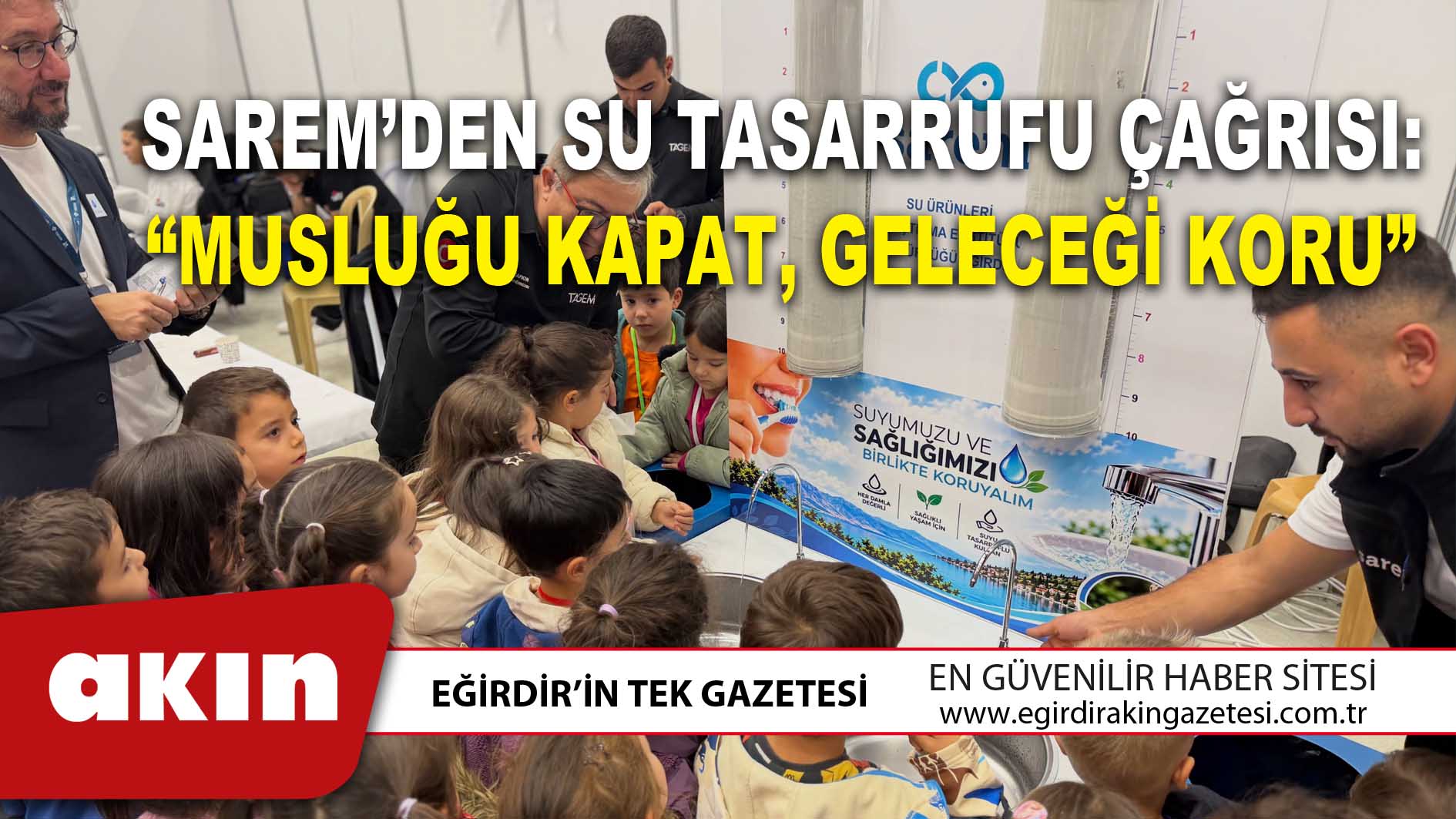 SAREM’DEN SU TASARRUFU ÇAĞRISI “MUSLUĞU KAPAT GELECEĞİ KORU”