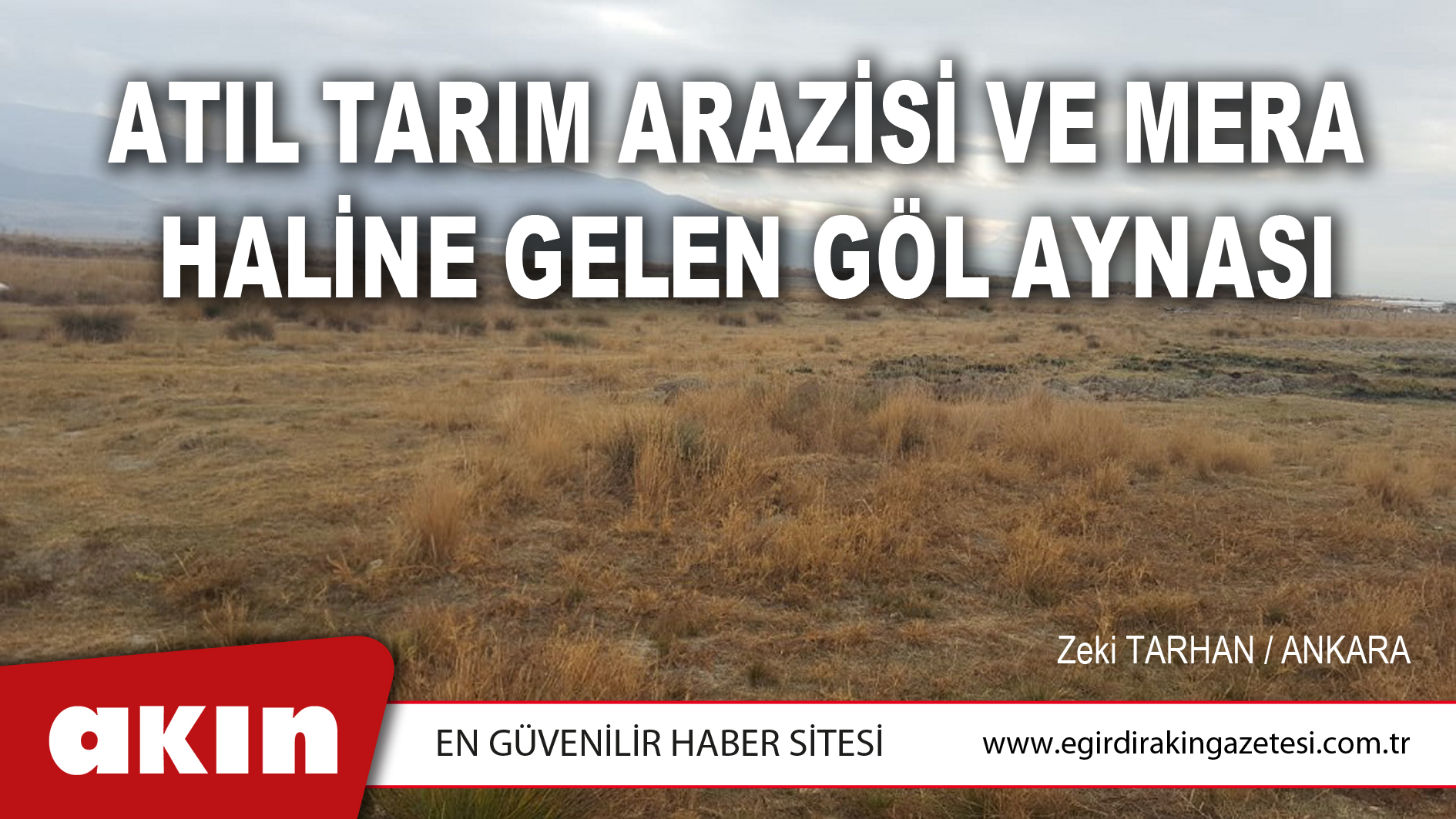 ATIL TARIM ARAZİSİ VE MERA HALİNE GELEN GÖL AYNASI