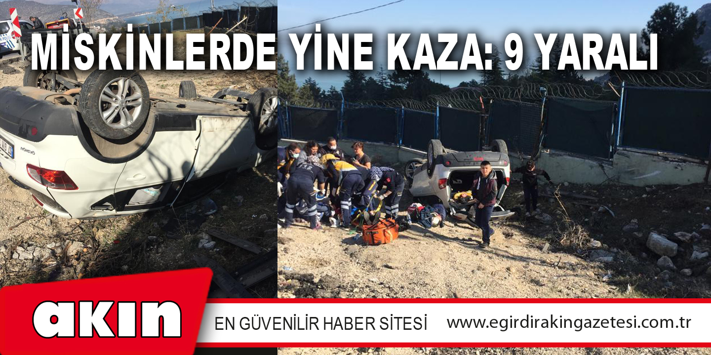 MİSKİNLERDE YİNE KAZA: 9 YARALI