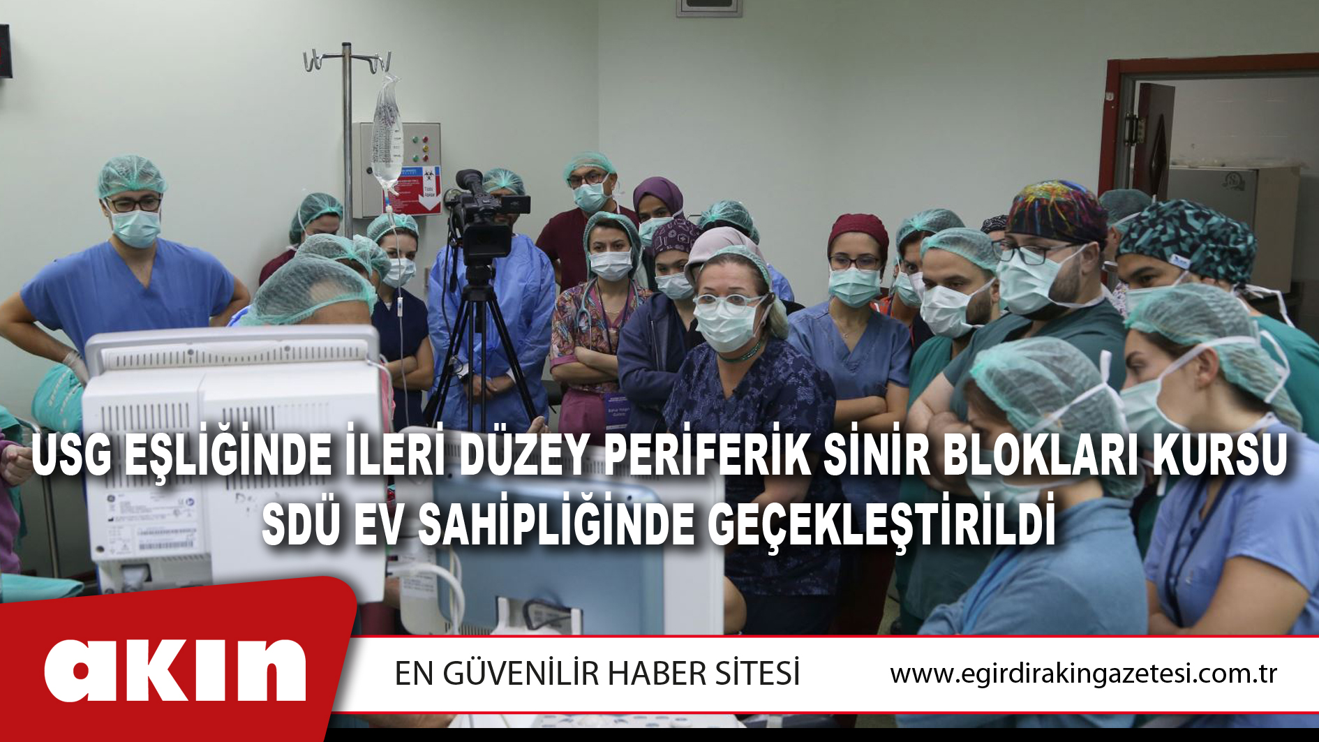 USG Eşliğinde İleri Düzey Periferik Sinir Blokları Kursu SDÜ Ev Sahipliğinde Geçekleştirildi