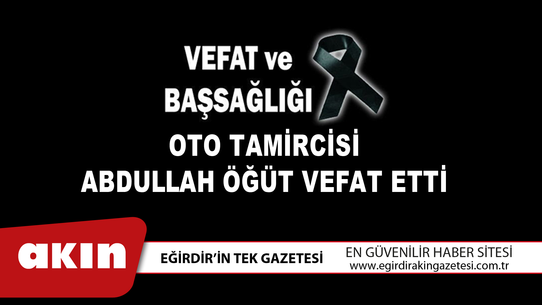 OTO TAMİRCİSİ ABDULLAH ÖĞÜT VEFAT ETTİ