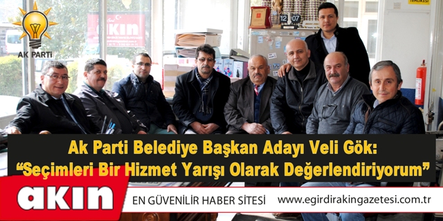 Ak Parti Belediye Başkan Adayı Veli Gök: 
