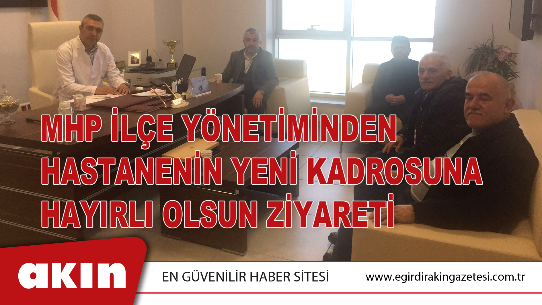 MHP İLÇE YÖNETİMİNDEN HASTANENİN YENİ KADROSUNA HAYIRLI OLSUN ZİYARETİ