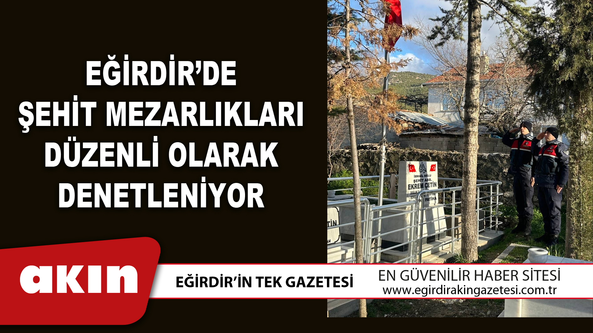 EĞİRDİR’DE ŞEHİT MEZARLIKLARI DÜZENLİ OLARAK DENETLENİYOR