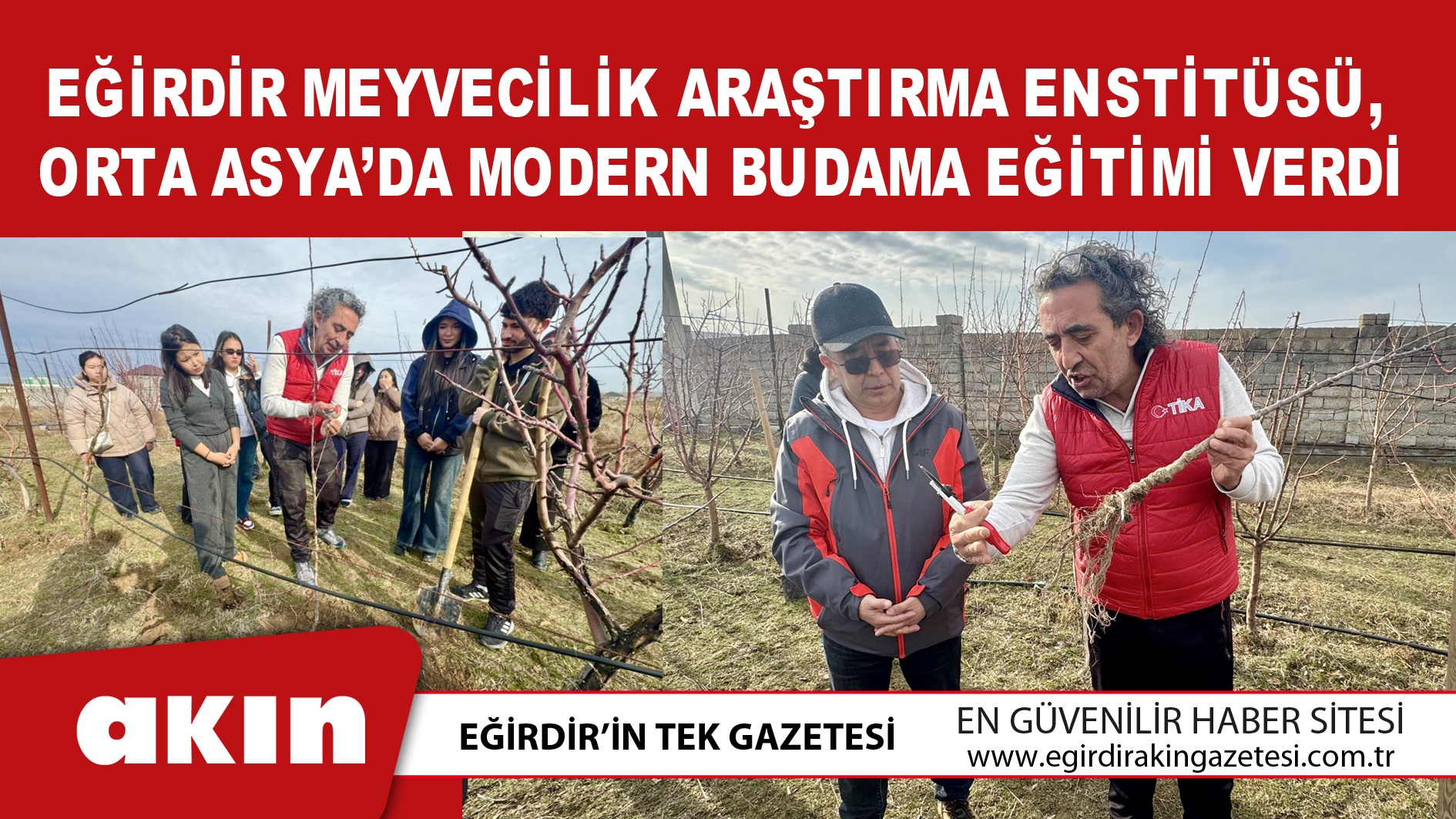 eğirdir haber,akın gazetesi,egirdir haberler,son dakika,Eğirdir Meyvecilik Araştırma Enstitüsü Orta Asya’da Modern Budama Eğitimi Verdi