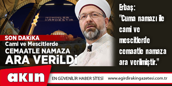Cuma namazı ile cami ve mescitlerde cemaatle namaza ara verildi