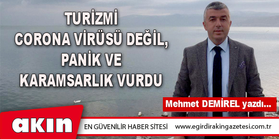 eğirdir haber,akın gazetesi,egirdir haberler,son dakika,Turizmi Corona Virüsü Değil, Panik Ve Karamsarlık Vurdu