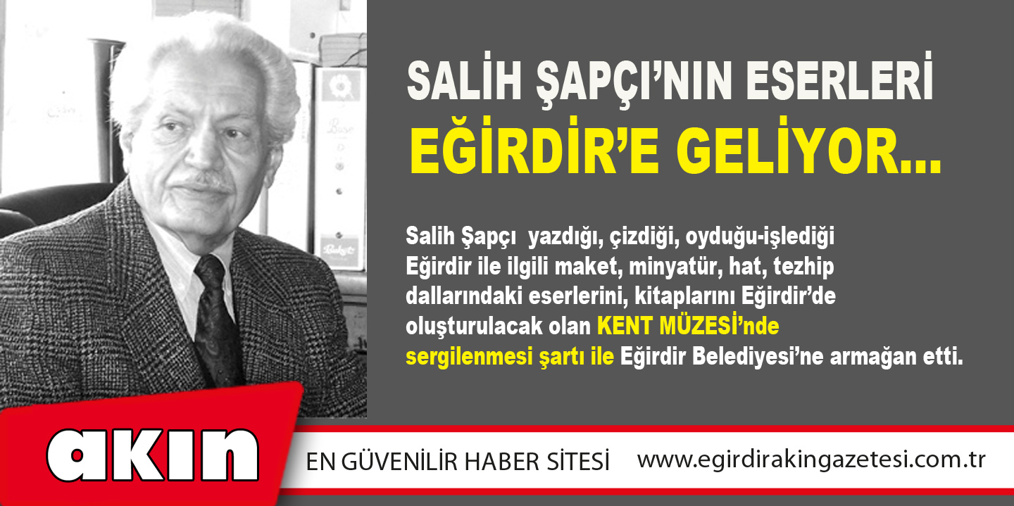 Salih Şapçı’nın Eserleri Eğirdir’e Geliyor…