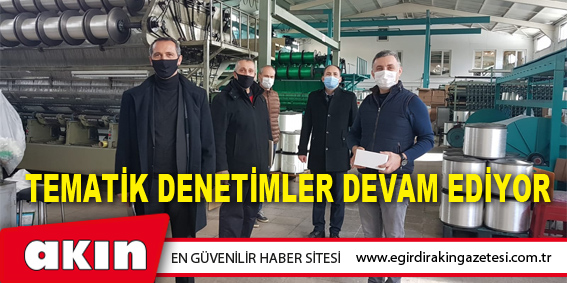 Tematik Denetimler Devam Ediyor