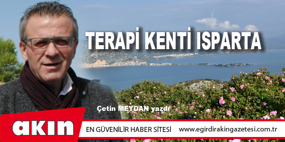 eğirdir haber,akın gazetesi,egirdir haberler,son dakika,Terapi Kenti Isparta