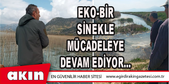 EKO-BİR SİNEKLE MÜCADELEYE DEVAM EDİYOR…