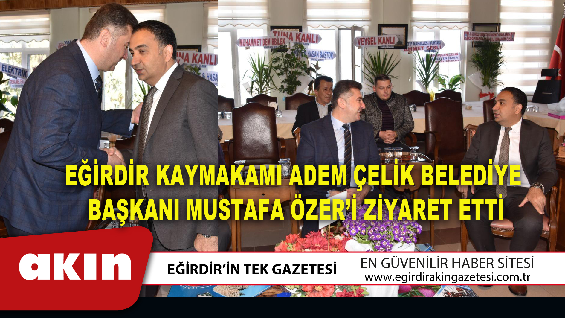 EĞİRDİR KAYMAKAMI ADEM ÇELİK BELEDİYE BAŞKANI MUSTAFA ÖZER’İ ZİYARET ETTİ