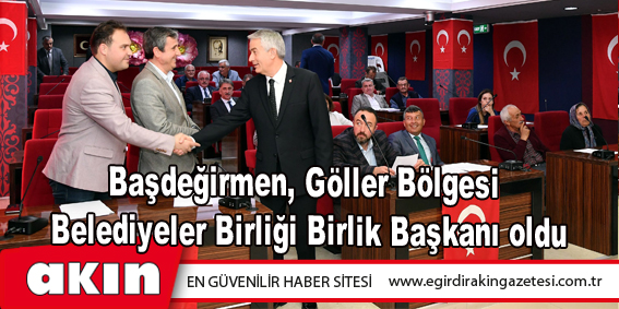 Başdeğirmen, Göller Bölgesi Belediyeler Birliği Birlik Başkanı oldu