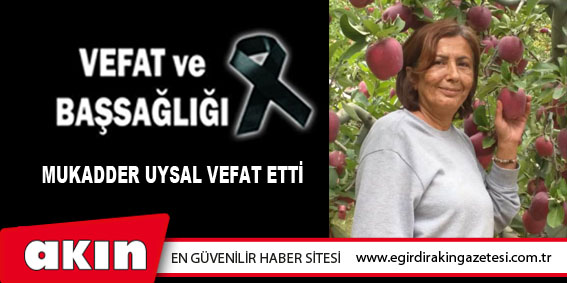 Mukadder Uysal Vefat Etti