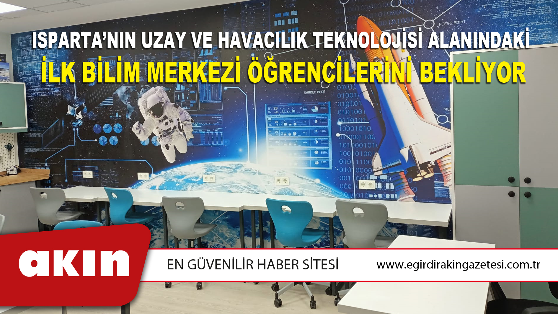 eğirdir haber,akın gazetesi,egirdir haberler,son dakika,Isparta’nın Uzay Ve Havacılık Teknolojisi Alanındaki İlk Bilim Merkezi Öğrencilerini Bekliyor