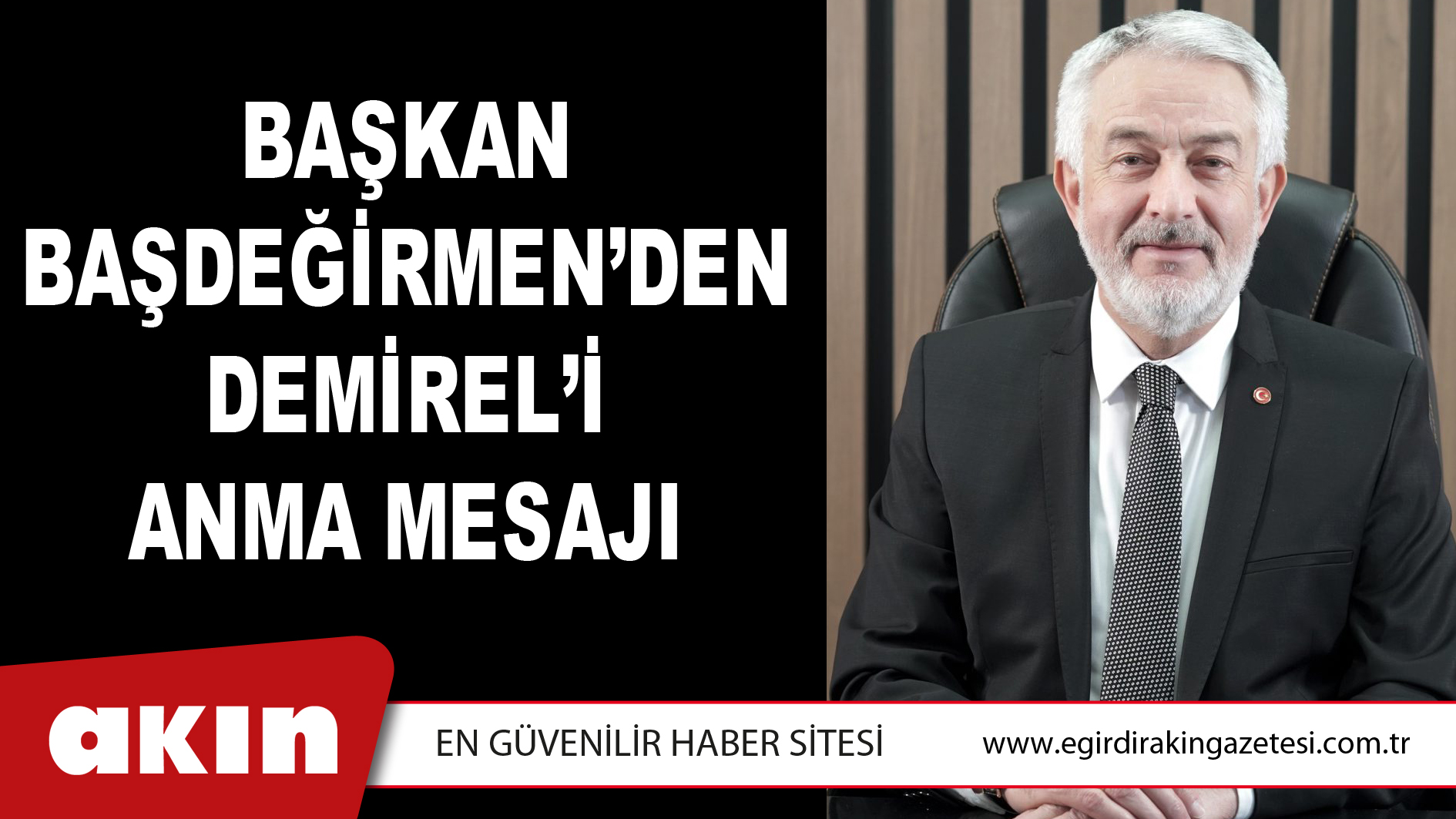 Başkan Başdeğirmen’den Demirel’i Anma Mesajı