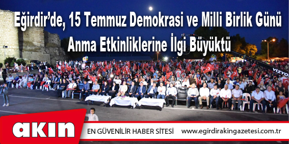 Eğirdir’de, 15 Temmuz Demokrasi ve Milli Birlik Günü Anma Etkinliklerine İlgi Büyüktü