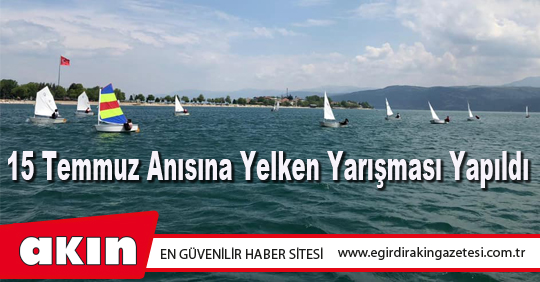 15 Temmuz Anısına Yelken Yarışması Yapıldı