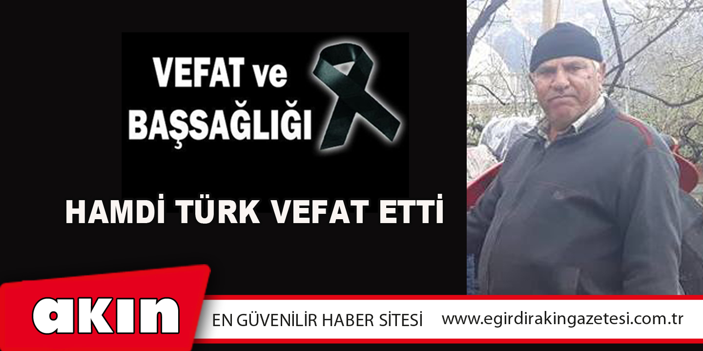 Hamdi Türk Vefat Etti