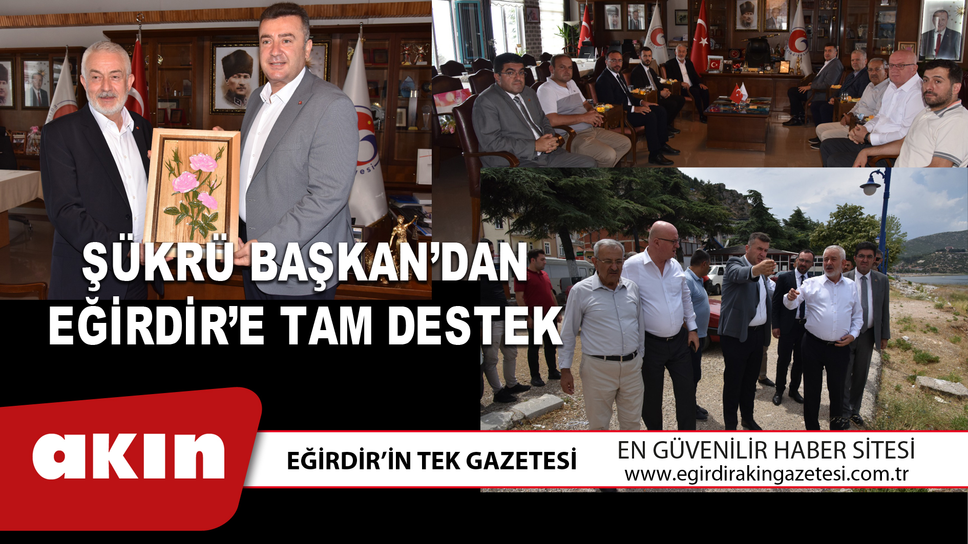 ŞÜKRÜ BAŞKAN’DAN EĞİRDİR’E TAM DESTEK