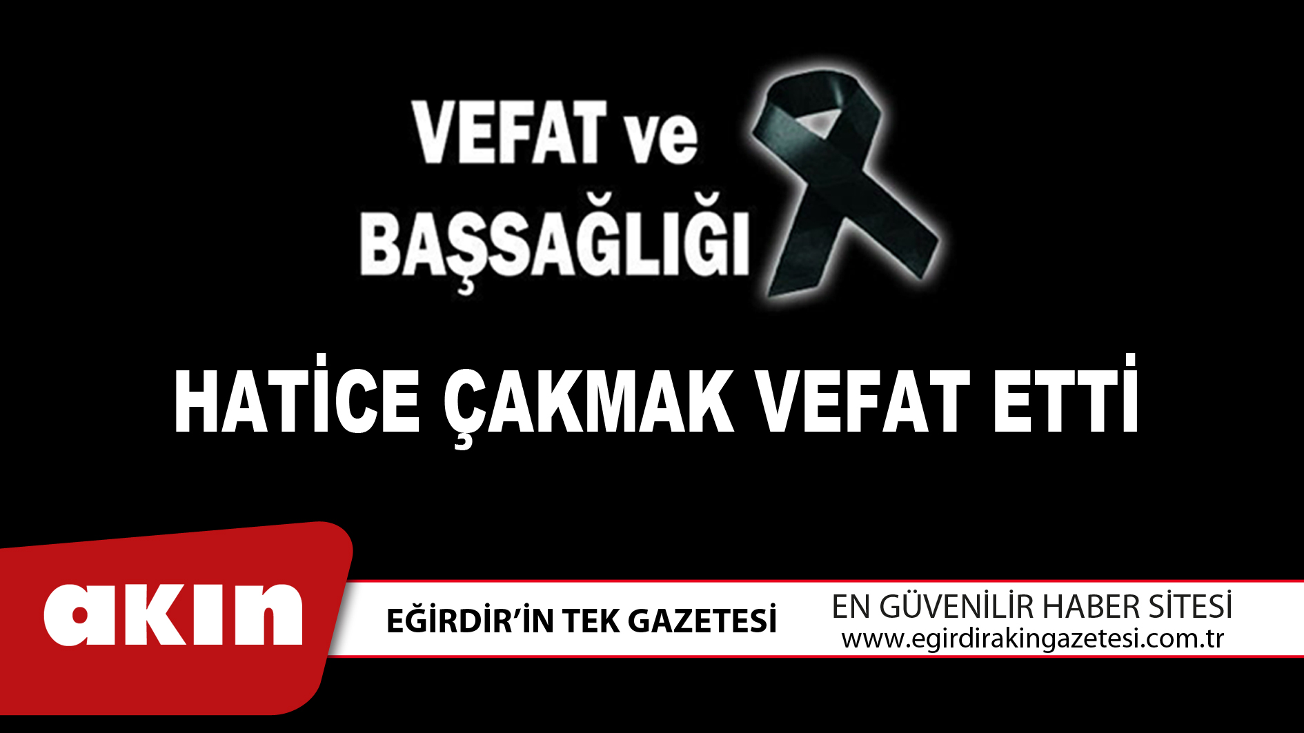 HATİCE ÇAKMAK VEFAT ETTİ