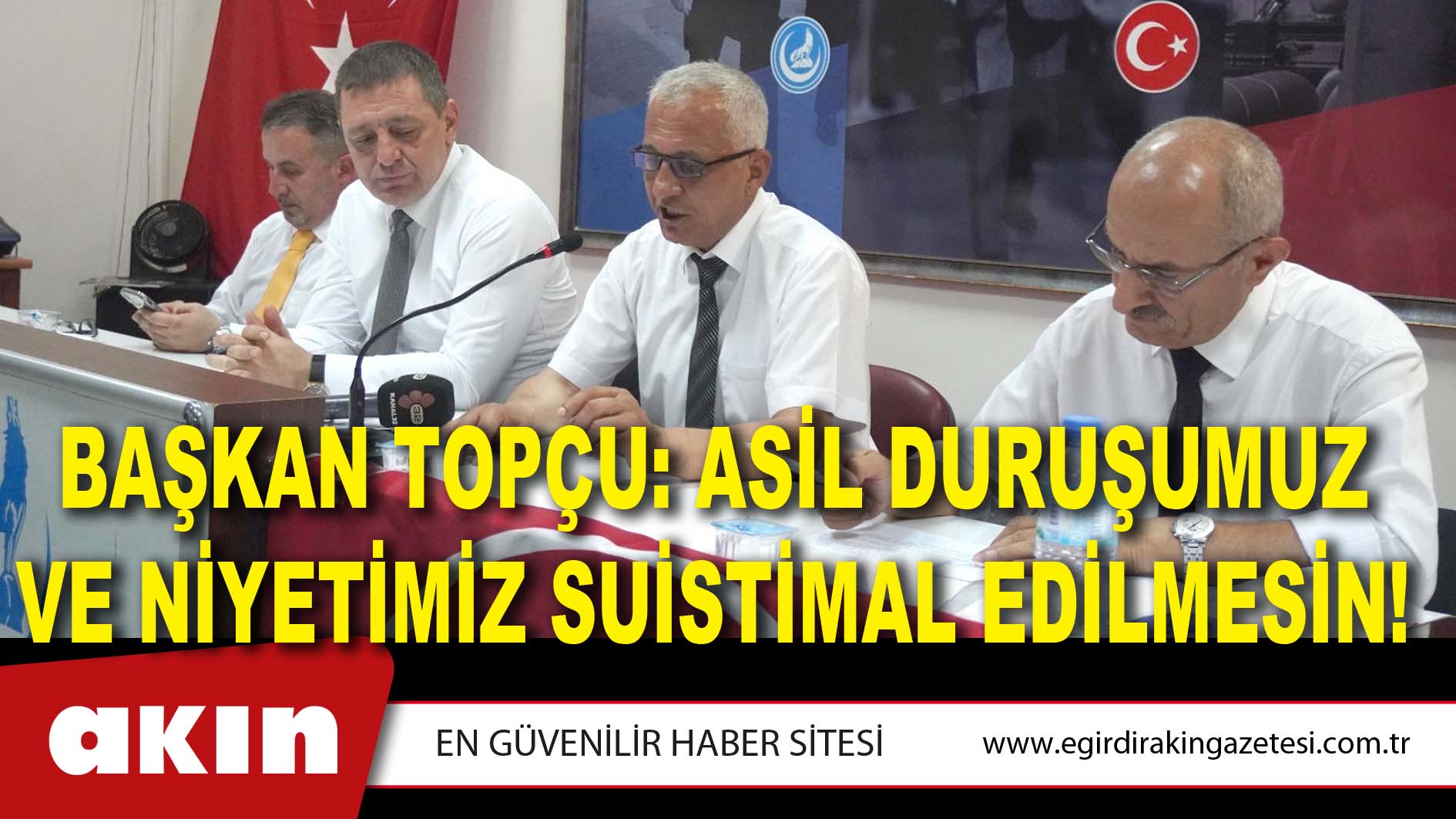 Başkan Topçu: Asil Duruşumuz ve Niyetimiz Suistimal Edilmesin!