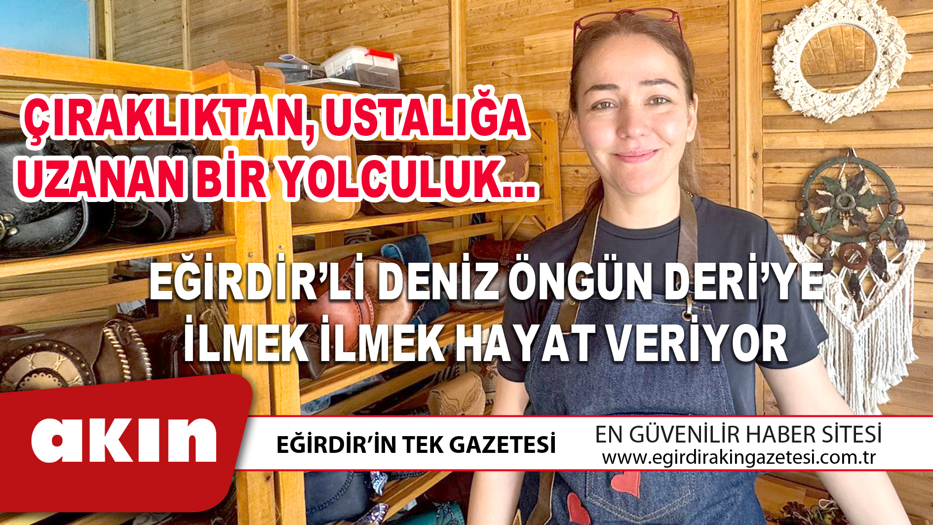 eğirdir haber,akın gazetesi,egirdir haberler,son dakika,ÇIRAKLIKTAN USTALIĞA UZANAN BİR YOLCULUK
